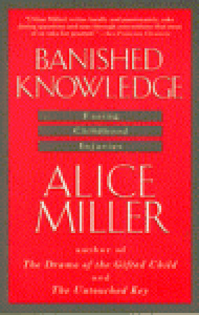 Banished Knowledge: Facing Childhood Injuries by Leila Vennewitz, Alice Miller