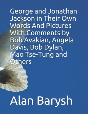 George and Jonathan Jackson in Their Own Words And Pictures With Comments by Bob Avakian, Angela Davis, Bob Dylan, Mao Tse-Tung and Others by Bob Avakian, Bob Dylan