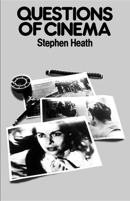 Questions of Cinema by Stephen Heath