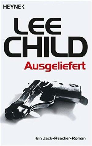 Ausgeliefert by Lee Child