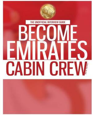 Become Emirates Cabin Crew: The Unofficial Jump Start Guide by Lauren Miller