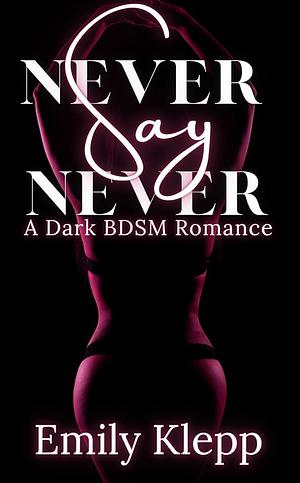 Never say Never by Emily Klepp, Jade Katzchen