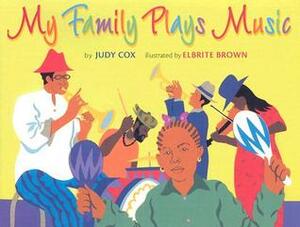 My Family Plays Music by Elbrite Brown, Judy Cox