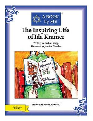The Inspiring Life of Ida Kramer by A. Book by Me, Rachael Cupp