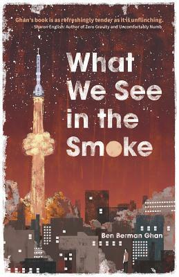 What We See in the Smoke by Ben Berman Ghan