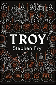 Troje: Een verhaal van liefde en oorlog by Stephen Fry