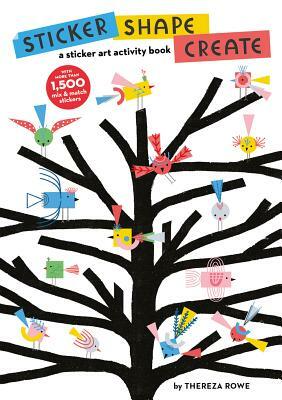 Sticker, Shape, Create: A Sticker Art Activity Book by Thereza Rowe