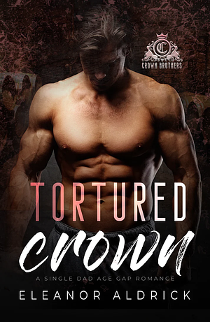 Tortured Crown by Eleanor Aldrick