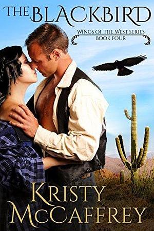 The Blackbird: A Steamy Historical Western Romance by Kristy McCaffrey, Kristy McCaffrey