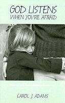 God Listens When You're Afraid: Prayers for When Animals Scare You by Carol J. Adams