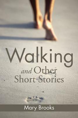 Walking and Other Short Stories by Mary Brooks