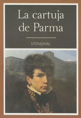 Cartuja de Parma by Stendhal