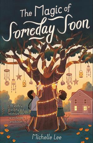 The Magic of Someday Soon by Michelle Lee