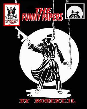 The Funny Papers, Black and White Edition by Robert H