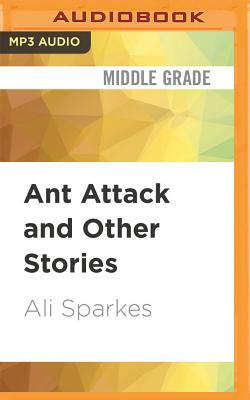 Ant Attack and Other Stories by Ali Sparkes