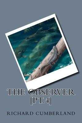 The observer [pt.4] by Richard Cumberland