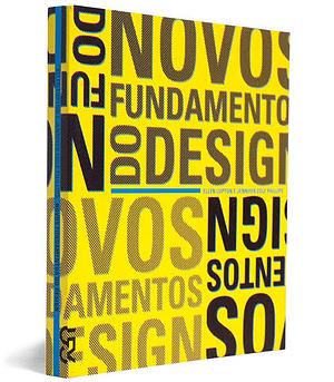 Novos Fundamentos do Design by Ellen Lupton, Jennifer Cole Phillips