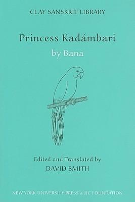 Princess Kadambari by David Smith, Bāṇabhaṭṭa, Bāṇabhaṭṭa