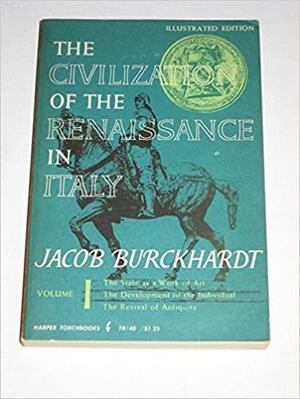 The Civilization of the Renaissance in Italy 1 by Jacob Burckhardt