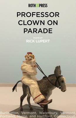 Professor Clown on Parade by Rick Lupert