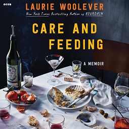 Care and Feeding: A Memoir by Laurie Woolever