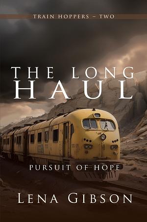 The Long Haul: Pursuit of Hope by Lena Gibson, Lena Gibson