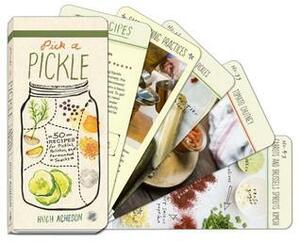 Pick a Pickle: 50 Recipes for Pickles, Relishes, and Fermented Snacks by Hugh Acheson