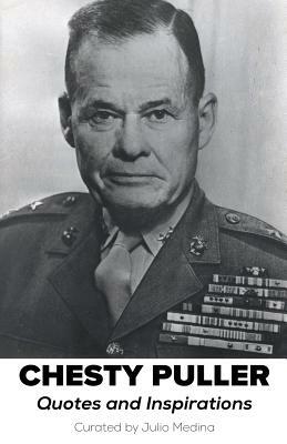 Chesty Puller Quotes and Inspirations by Julio Medina