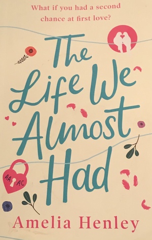 The Life We Almost Had by Amelia Henley