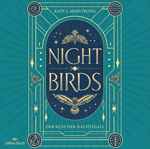 Nightbirds - Der Kuss der Nachtigall  by Kate J. Armstrong