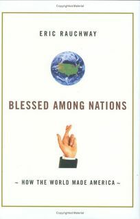 Blessed Among Nations: How the World Made America by Eric Rauchway