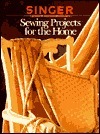 Sewing Projects for the Home by Singer Sewing Company