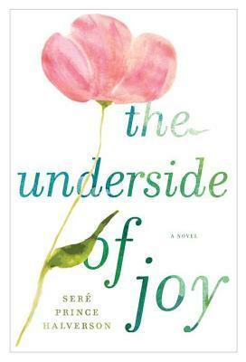 The Underside of Joy by Seré Prince Halverson