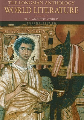 The Longman Anthology of World Literature, Volume A: The Ancient World by David Damrosch, April Alliston, David Pike