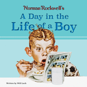 Norman Rockwell?s a Day in the Life of a Boy by Will Lach
