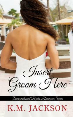 Insert Groom Here by K. M. Jackson