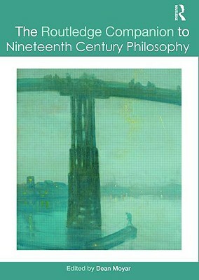 The Routledge Companion to Nineteenth Century Philosophy by 