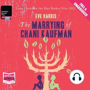 The Marrying of Chani Kaufman by Eve Harris