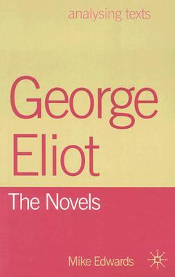 George Eliot: The Novels by Mike Edwards