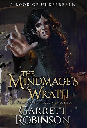 The Mindmage's Wrath by Garrett Robinson