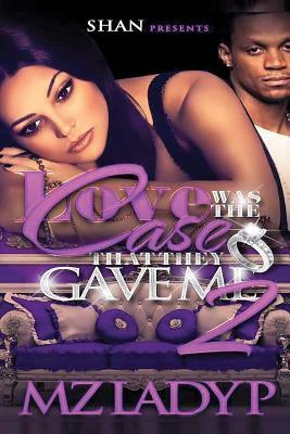 Love Was the Case That They Gave Me by Mz. Lady P.