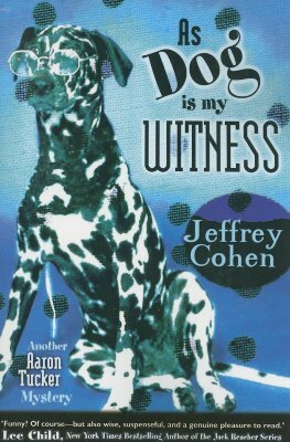 As Dog Is My Witness by Jeffrey Cohen