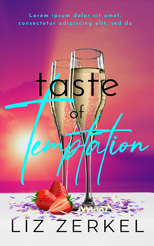 Taste of Temptation: A Hungry for Love Novella by Liz Zerkel, Liz Zerkel