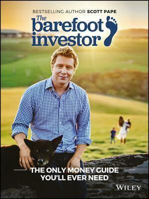 The Barefoot Investor: The Barefoot Investor's Step-By-Step Guide to Financial Freedom by Scott Pape