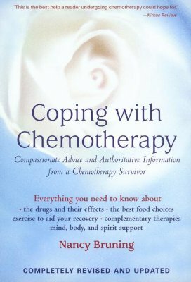 Coping with Chemotherapy: Compassionate Advice and Authoritative Information from a Chemotherapy Survivor by Nancy Pauling Bruning