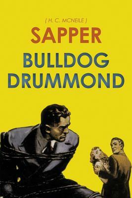 Bulldog Drummond: by Sapper by Sapper