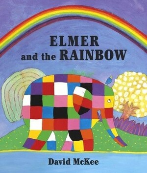 Elmer and the Rainbow by David McKee
