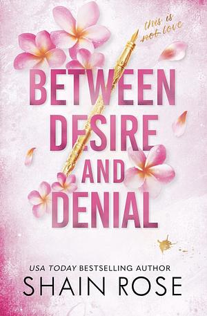 Between Desire and Denial by Shain Rose