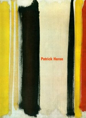 Patrick Heron by David Sylvester, A.S. Byatt, Martin Gayford