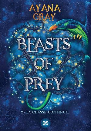 Beasts of Prey - La chasse continue  by Ayana Gray